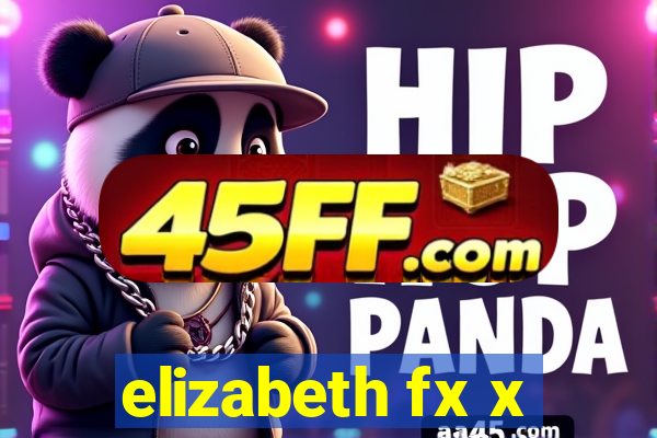 elizabeth fx x